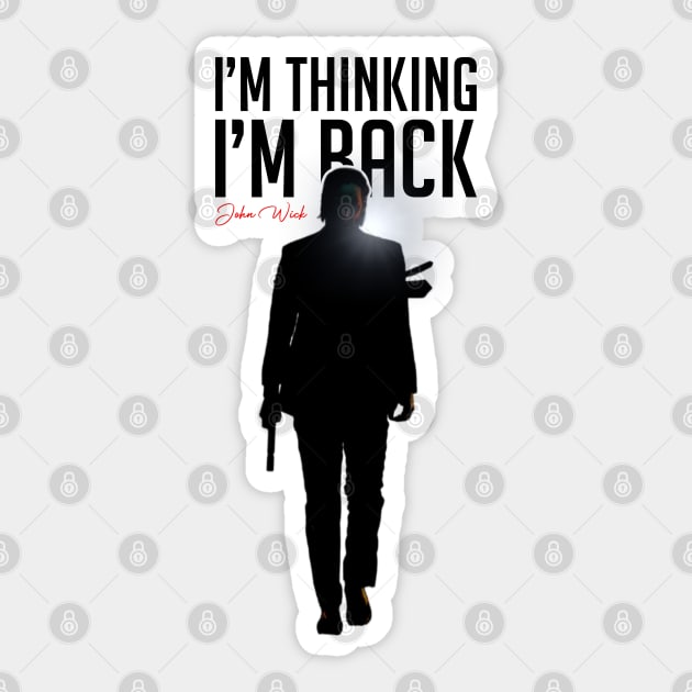 John Wick - I'm Thinking I'm Back Sticker by capricorn